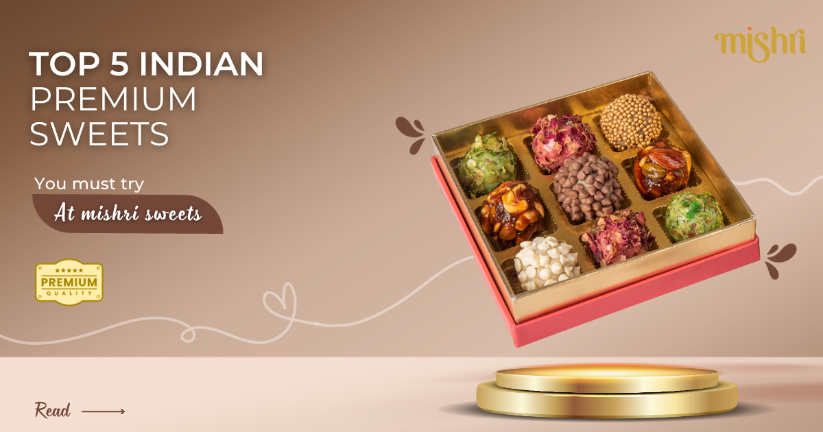 Top 5 Indian Premium Sweets You Must Try at Mishri Sweets